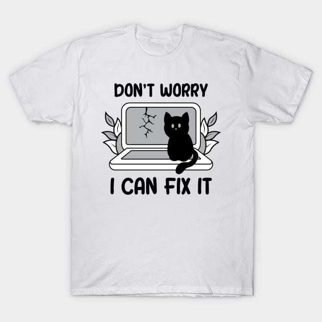 Don't Worry I Can Fix It T-Shirt by VecTikSam